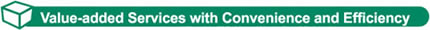 Value-added Services with Convenience and Efficiency